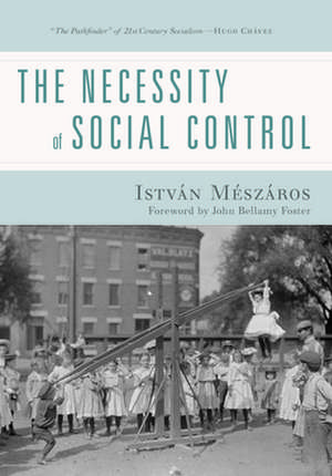 The Necessity of Social Control de Istvan Meszaros