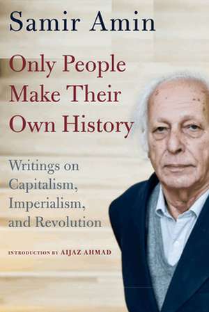 Only People Make Their Own History de Samir Amin