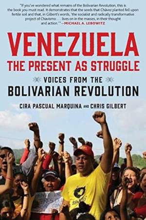 Venezuela, the Present as Struggle de Cira Pascual Marquina