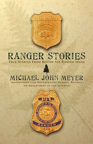 Ranger Stories: True Stories Behind the Ranger Image de Michael John Meyer