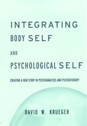 Integrating Body Self & Psychological Self de David W. Krueger