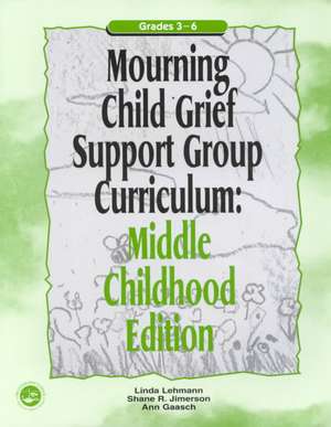 Mourning Child Grief Support Group Curriculum: Middle Childhood Edition: Grades 3-6 de Ann Gaasch