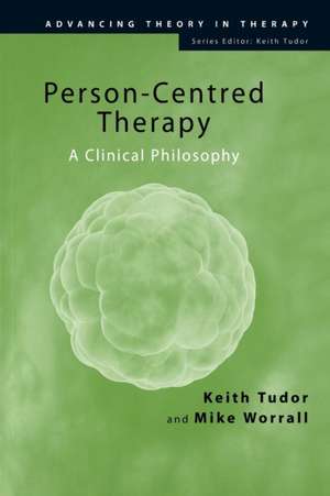 Person-Centred Therapy: A Clinical Philosophy de Keith Tudor