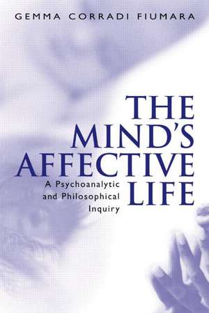 The Mind's Affective Life: A Psychoanalytic and Philosophical Inquiry de Gemma Fiumara Corradi