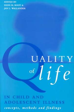 Quality of Life in Child and Adolescent Illness: Concepts, Methods and Findings de Hans Koot