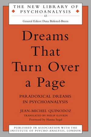 Dreams That Turn Over a Page: Paradoxical Dreams in Psychoanalysis de Jean-Michel Quinodoz