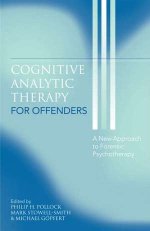 Cognitive Analytic Therapy for Offenders: A New Approach to Forensic Psychotherapy de Philip H. Pollock