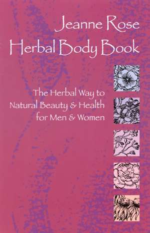 Herbal Body Book de Jeanne Rose