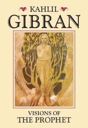 Visions of the Prophet de Kahlil Gibran