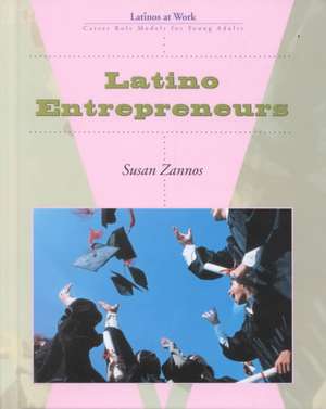 Latino Entrepreneurs de Susan Zannos