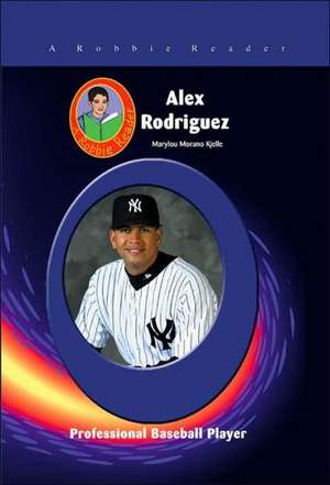 Alex Rodriquez: Professional Baseball Player de Marylou Morano Kjelle