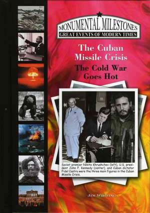 The Cuban Missile Crisis: The Cold War Goes Hot de Jim Whiting