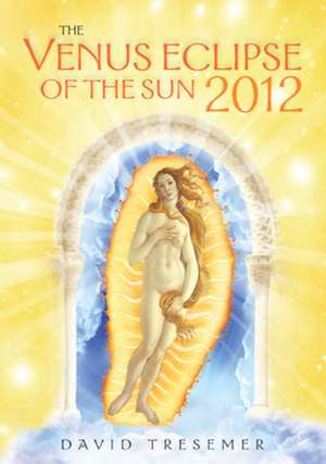 The Venus Eclipse of the Sun 2012 de David Tresemer