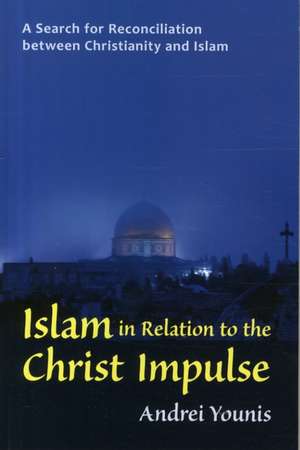 Islam in Relation to the Christ Impulse de Andrei Younis