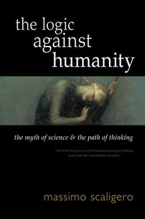 The Logic Against Humanity de Massimo Scaligero