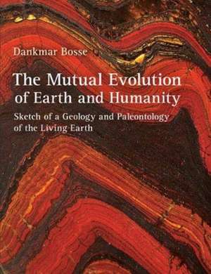 The Mutual Evolution of Earth and Humanity de Dankmar Bosse