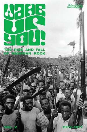 Wake Up You! The Fall & Rise of Nigerian Rock 1972-1977 Volume 2 de Various