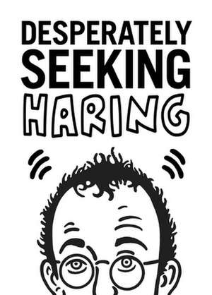 Desperately Seeking Haring de Ian Castello-Cortes