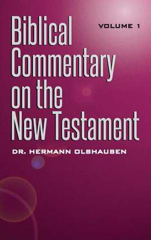 Biblical Commentary on the New Testament Vol. 1 de Hermann Olshausen