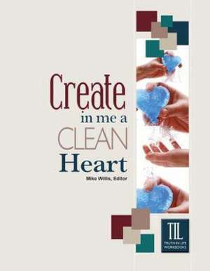 Create in Me a Clean Heart, O God de Mike Willis