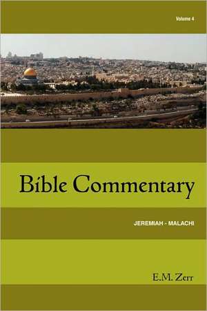 Zerr Bible Commentary Vol. 4 Jeremiah - Malachi de E. M. Zerr