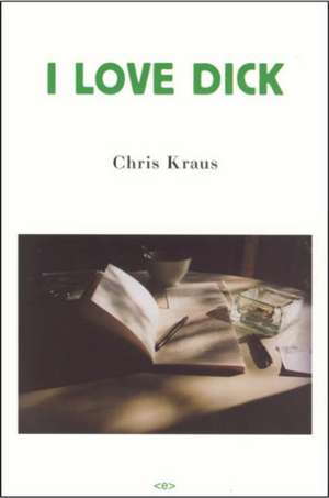 I Love Dick de Chris Kraus