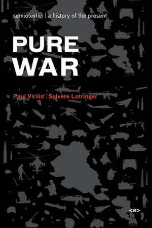 Pure War – New edition Translated from French de Paul Virilio