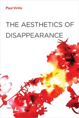 The Aesthetics of Disappearance de Paul Virilio