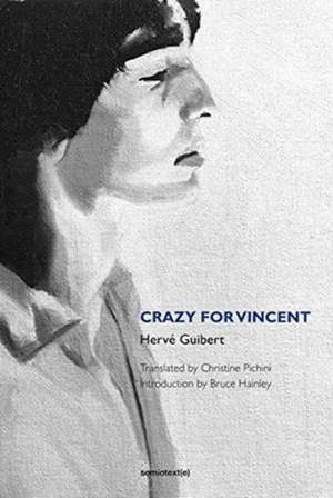 Crazy for Vincent de Hervé Guibert