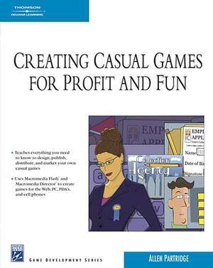 Creating Casual Games for Profit & Fun de Allen Partridge