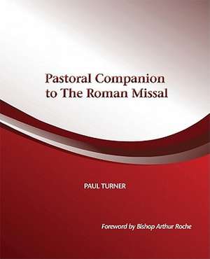 Pastoral Companion to the Roman Missal de Paul Turner