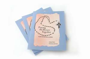 Praying the Rosary Together: A Guide for Home and Classroom de Carolyn Pirtle