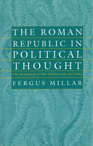 The Roman Republic in Political Thought de Fergus Millar