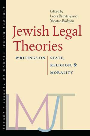 Jewish Legal Theories – Writings on State, Religion, and Morality de Leora Batnitzky