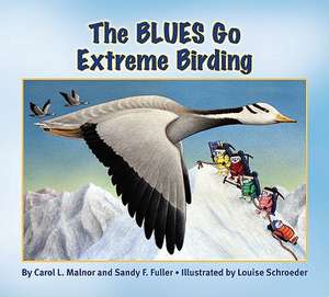 The Blues Go Extreme Birding de Carol L. Malnor