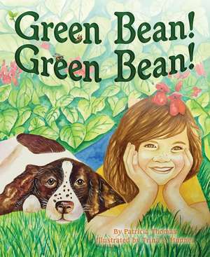 Green Bean! Green Bean! de Patricia Thomas