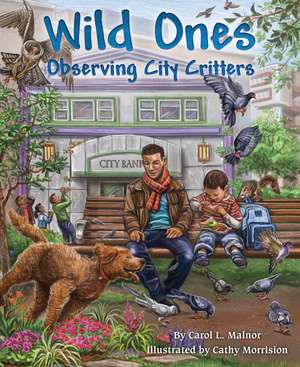 Wild Ones: Observing City Critters de Carol L. Malnor