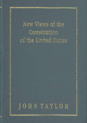 New Views of the Constitution of the United States de John Taylor