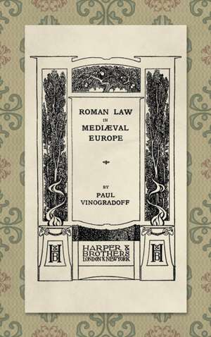 Roman Law in Medieval Europe (1909) de Paul Vinogradoff