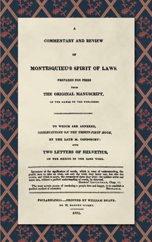 A Commentary and Review of Montesquieu's Spirit of Laws, Prepared For Press From the Original Manuscript in the Hands of the Publisher (1811) de Antoine Louis Claude Destutt De Tracy