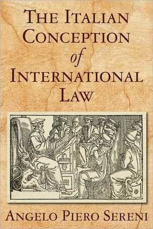 The Italian Conception of International Law de Angelo Piero Sereni