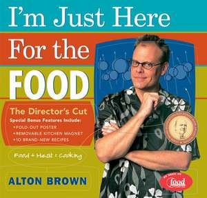 Brown, A: I'm Just Here for the Food de Alton Brown