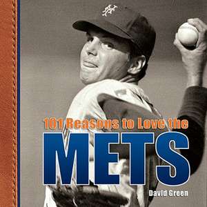 101 Reasons to Love the Mets de David Green