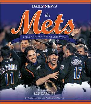 The Mets: A 50th Anniversary Celebration de Andy Martino