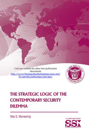 The Strategic Logic of the Contemporary Security Dilemma de Army War College (U.S.)