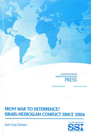 From War to Deterrence?: Israel-Hezbollah Conflict Since 2006 de Jean-Loup Samaan Ph.D.