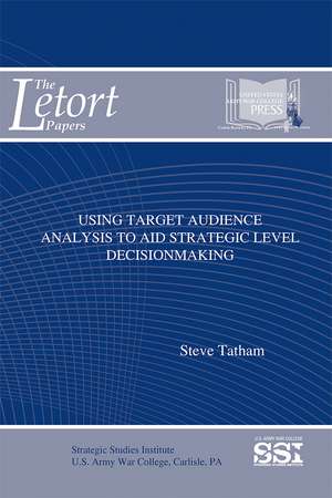 Using Target Audience Analysis To Aid Strategic Level Decisionmaking de Dr. Steve Tatham Ph.D.