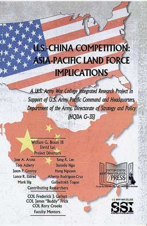 U.S.-China Competition: Asia-Pacific Land Force Implications: Asia-Pacific Land Force Implications de William G Braun