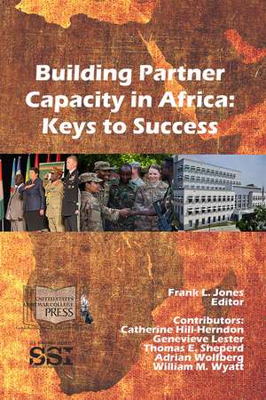 Building Partner Capacity in Africa: Keys to Success: Keys to Success de Frank L. Jones