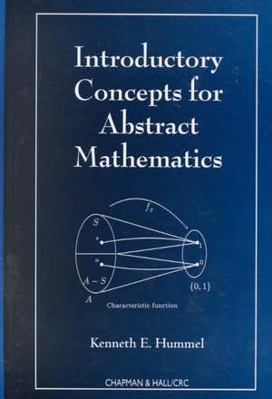 Introductory Concepts for Abstract Mathematics de Kenneth E. Hummel